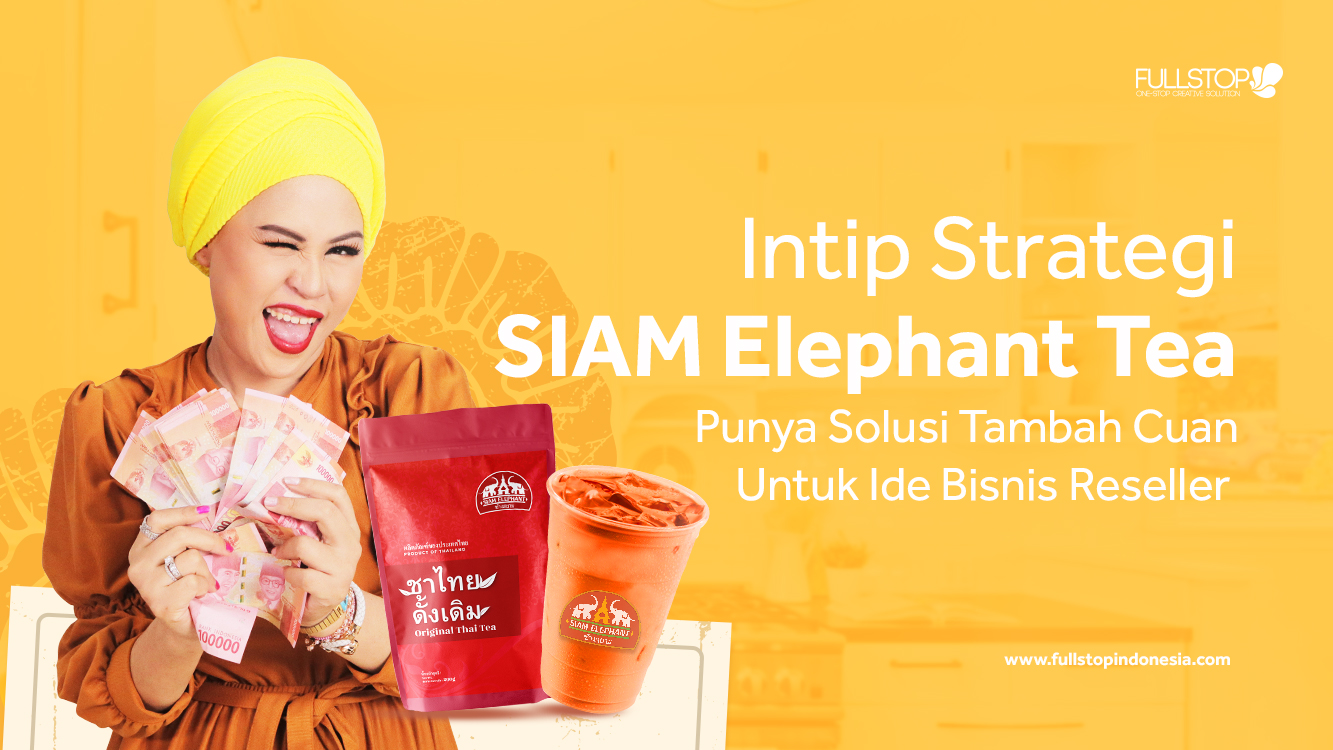 Intip Strategi SIAM Elephant Tea Punya Solusi Tambah Cuan Untuk Ide Bisnis Reseller 